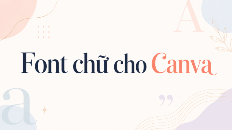 Font chữ Canva đẹp việt hóa